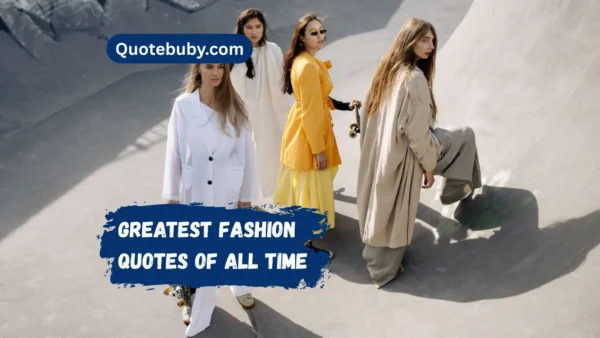 670+ Greatest Fashion Quotes of All Time