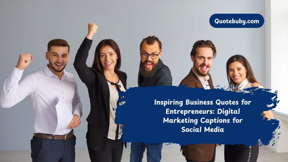 Inspiring Business Quotes for Entrepreneurs: Digital Marketing Captions for Social Media