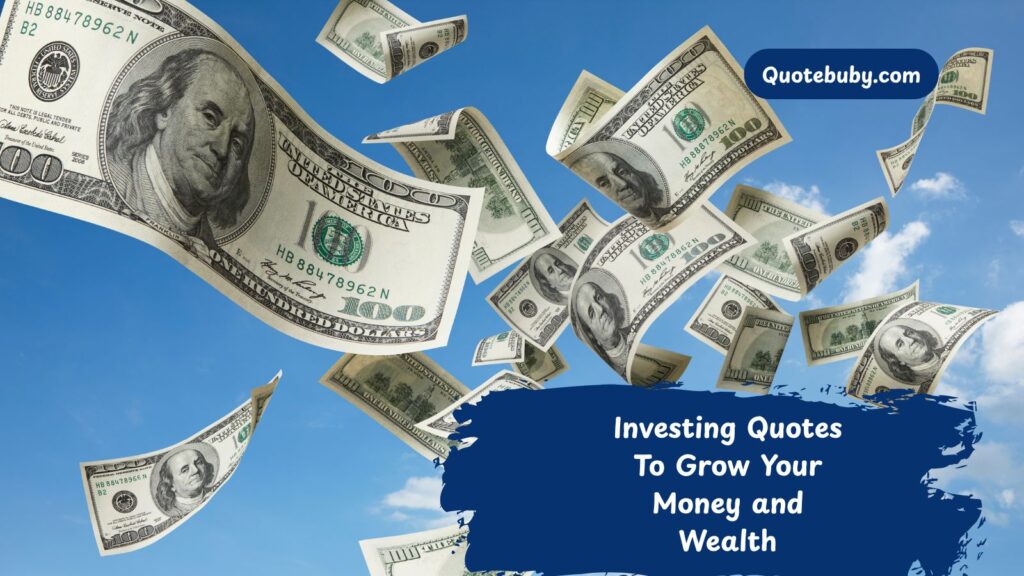 Investing Quotes To Grow Your Money and Wealth