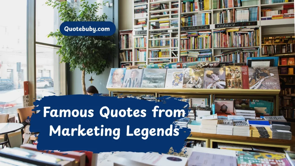 famous-quotes-from-marketing-legends