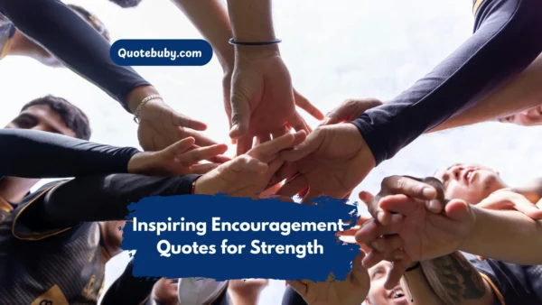 460+ Inspiring Encouragement Quotes for Strength