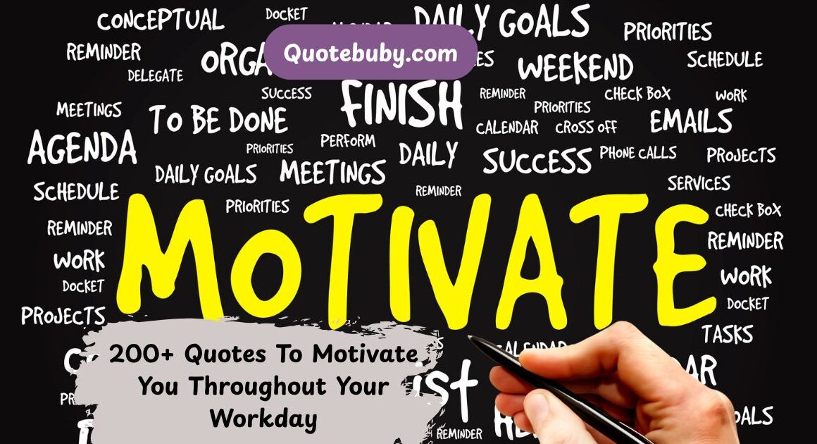 200+ Quotes To Motivate You Throughout Your Workday