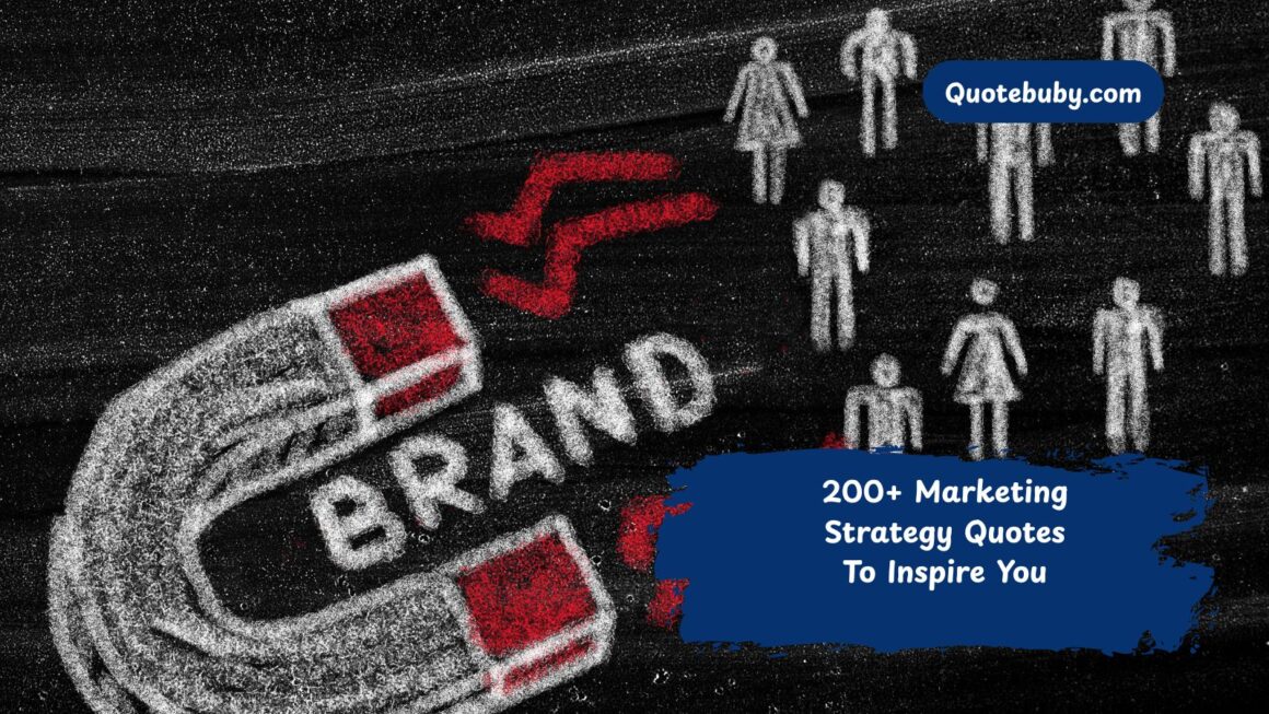 200+ Marketing Strategy Quotes To Inspire You