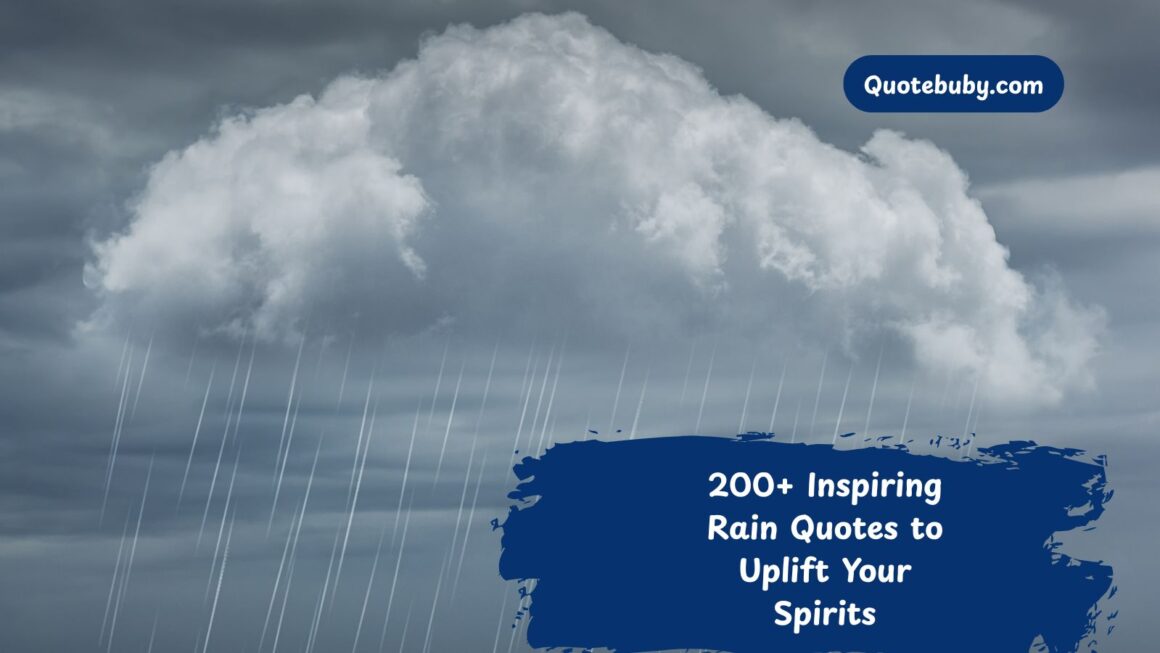 200+ Inspiring Rain Quotes to Uplift Your Spirits