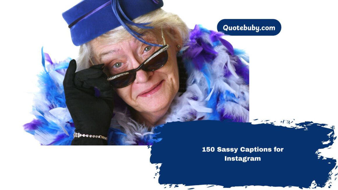 150 Sassy Captions for Instagram